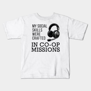 My Social Skills Were Crafted in Co-Op Missions Kids T-Shirt